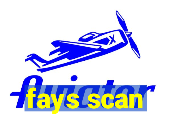 fays scan